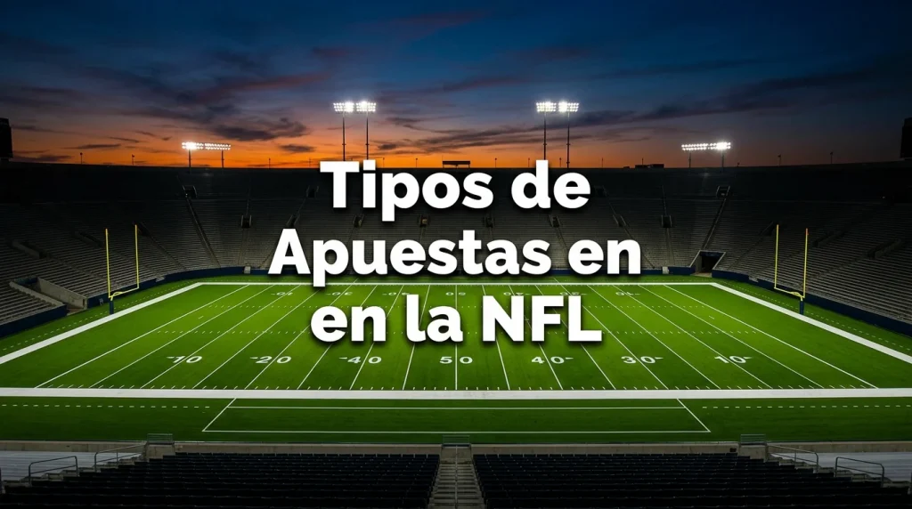 Tipos de apuestas en la NFL con vista de un campo de fútbol americano y marcador